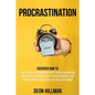 Procrastination: Discover How to Cure Laziness, Overcome Bad Habits, Develop Motivation, Improve Self-Discipline, Adopt a Success Minds - Paperback