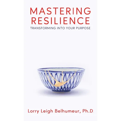Mastering Resilience: Transforming into your purpose - Hardcover