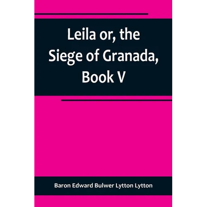 Leila or, the Siege of Granada, Book V - Paperback