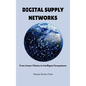 Digital Supply Networks: From Linear Chains To Intelligent Ecosystems - Hardcover
