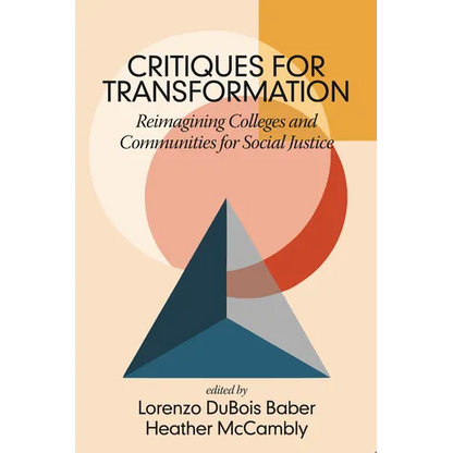 Critiques for Transformation: Reimagining Colleges and Communities for Social Justice - Hardcover