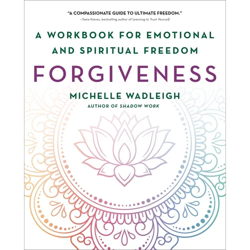 Forgiveness: A Workbook for Emotional and Spiritual Freedom - Paperback