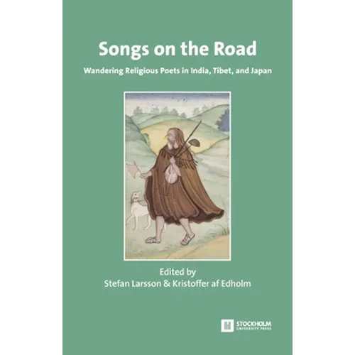 Songs on the Road: Wandering Religious Poets in India, Tibet, and Japan - Paperback