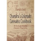 Chandra's Colorado Cannabis Cookbook: A Curiously Creative Cannabis Compliation - Paperback