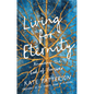 Living for Eternity: Knowing the God of Forever - Paperback