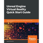 Unreal Engine Virtual Reality Quick Start Guide - Paperback