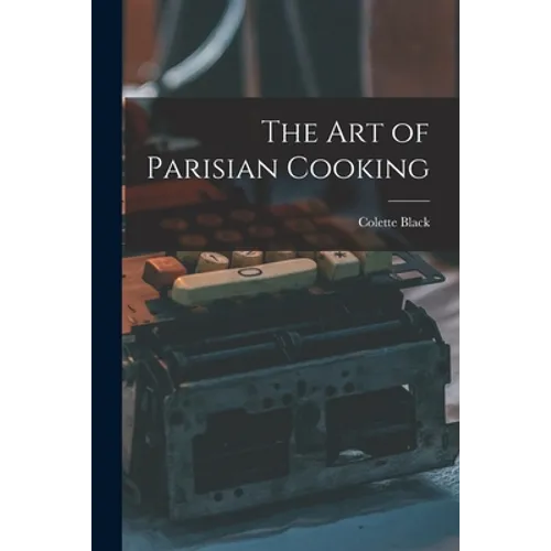 The Art of Parisian Cooking - Paperback