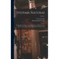 Systema Naturae: Per Regna Tria Naturae, Secundum Classes, Ordines, Genera, Species, Cum Characteribus, Differentiis, Synonymis, Locis; Volume 1 - Hardcover