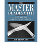 The Master Bladesmith: Advanced Studies in Steel - Paperback