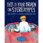 This Is Your Brain on Stereotypes: How Science Is Tackling Unconscious Bias - Hardcover