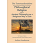The Transcendentalists and the Death and Rebirth of Western Philosophical Religion, Part 1 Ancient Philosophy as Religious Way of Life - Paperback