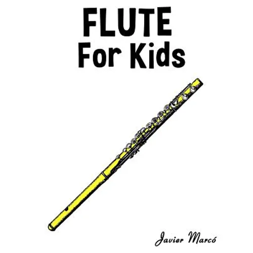 Flute for Kids: Christmas Carols, Classical Music, Nursery Rhymes, Traditional & Folk Songs! - Paperback