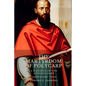 The Martyrdom of Polycarp: A Disciple of the Apostle John - Paperback