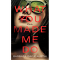 What You Made Me Do - Hardcover