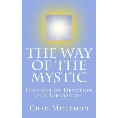 The Way of the Mystic: Insights on Devotion and Liberation - Paperback