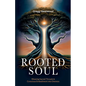 Rooted Soul: Weaving Sacred Threads and Conscious Embodiment into Oneness - Paperback