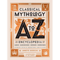Classical Mythology A to Z: An Encyclopedia of Gods & Goddesses, Heroes & Heroines, Nymphs, Spirits, Monsters, and Places - Hardcover