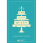 Tea Fit for a Queen: Recipes & Drinks for Afternoon Tea - Hardcover