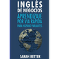Ingles de Negocios: Aprendizaje por Via Rapida para Hispano Parlantes: Las 100 más utilizadas palabras de inglés para negocios con 600 fra - Paperback