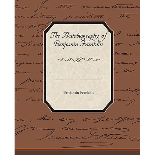 The Biography of Benjamin Franklin - Paperback