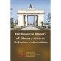 The Political History of Ghana (1950-2013): The Experience of a Non-Conformist - Paperback