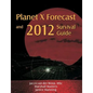 Planet X Forecast and 2012 Survival Guide - Paperback