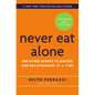 Never Eat Alone: And Other Secrets to Success, One Relationship at a Time - Hardcover