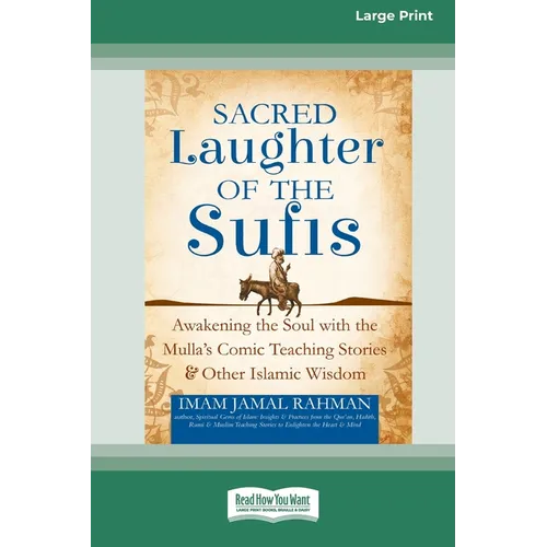 Sacred Laughter of the Sufis: Awakening the Soul with the Mulla's Comic Teaching Stories and Other Islamic Wisdom [Standard Large Print 16 Pt Editio - Paperback