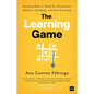 The Learning Game: Teaching Kids to Think for Themselves, Embrace Challenge, and Love Learning - Hardcover