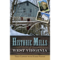 Historic Mills of West Virginia - Paperback