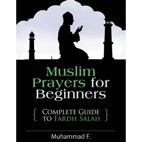 Muslim Prayers For Beginners: Complete Guide to Fardh Salah - Paperback