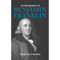 The Autobiography of Benjamin Franklin - Hardcover