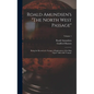 Roald Amundsen's "The North West Passage": Being the Record of a Voyage of Exploration of the Ship "Gjöa" 1903-1907 Volume; Volume 1 - Hardcover