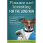Finance and Investing for the Long Run: Investing for Young Adults to Make the Most of Their Money - Hardcover