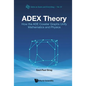 Adex Theory: How the Ade Coxeter Graphs Unify Mathematics and Physics - Hardcover