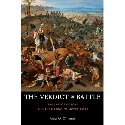 The Verdict of Battle: The Law of Victory and the Making of Modern War - Paperback