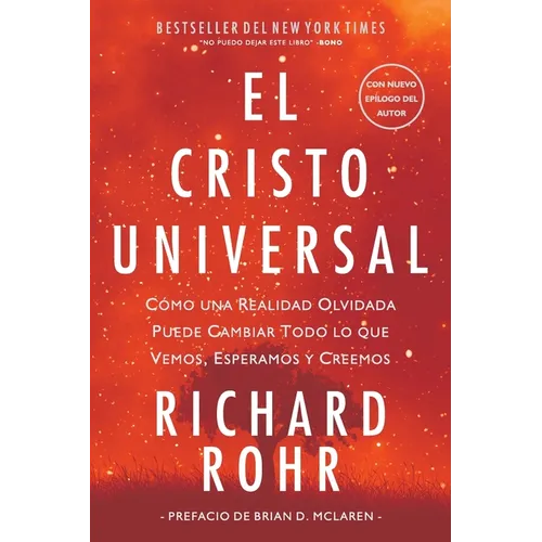 El Cristo Universal: Cómo una Realidad Olvidada Puede Cambiar Todo lo que Vemos, Esperamos y Creemos - Paperback