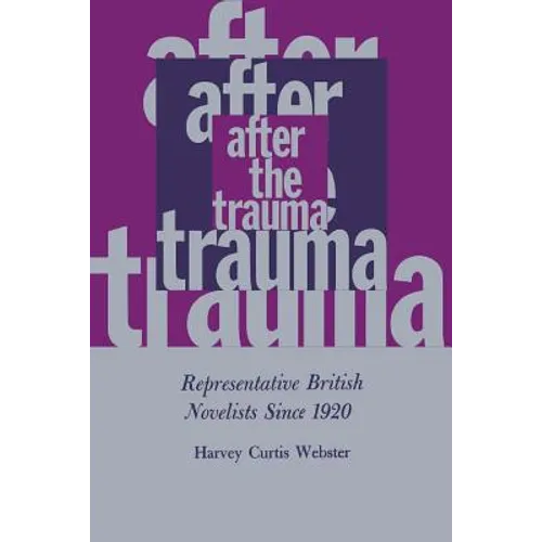 After the Trauma: Representative British Novelists Since 1920 - Paperback