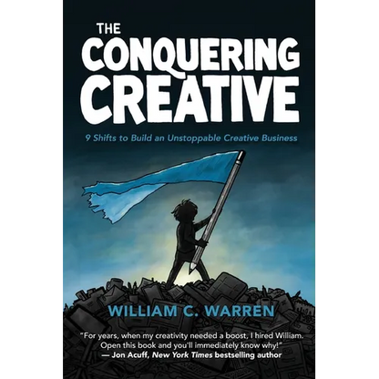 The Conquering Creative: 9 Shifts to Build an Unstoppable Creative Business - Paperback