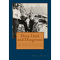 Deep, Dark and Dangerous: On the Bottom with the Northwest Salvage Divers - Paperback