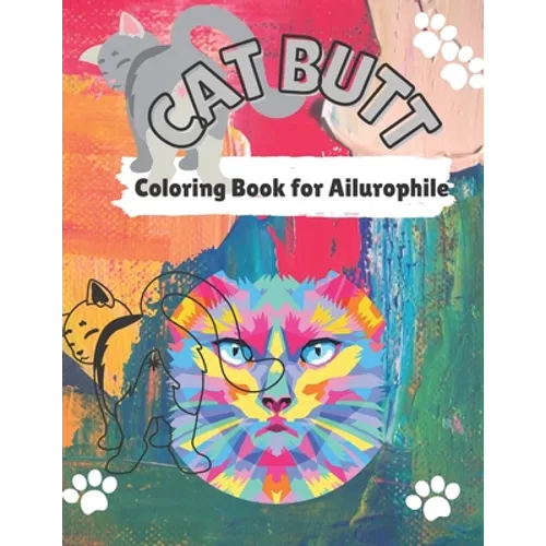 Cat Butt Coloring Book: Cat Butts for All Ages and Ailurophile (Cat lovers) - Paperback