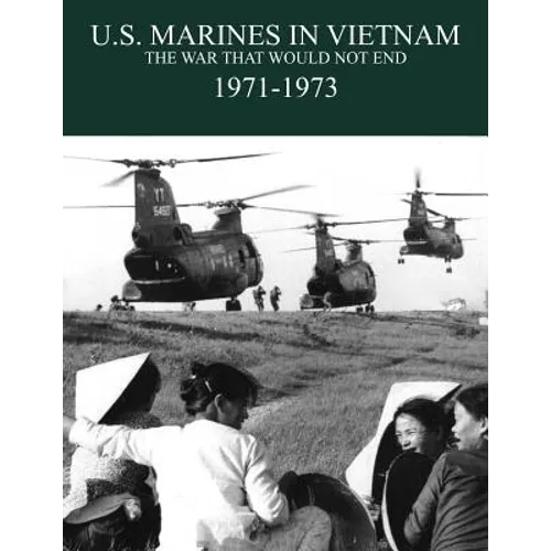 U.S. Marines in the Vietnam War: The War That Would Not End 1971-1973 - Paperback