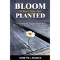 Bloom Where You are Planted: Transformational Strategies Empowering You to Grow Through What You Go Through - Paperback
