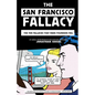 The San Francisco Fallacy: The Ten Fallacies That Make Founders Fail - Paperback