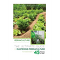 Permaculture: The Ultimate Guide to Mastering Permaculture for Beginners in 45 Minutes or Less! - Paperback