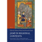 Jāmī In Regional Contexts: The Reception of ʿabd Al-Raḥmān Jāmī's Works in the Islamicate World, Ca. 9th/15th-14th - Paperback