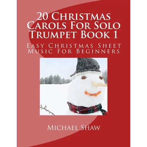 20 Christmas Carols For Solo Trumpet Book 1: Easy Christmas Sheet Music For Beginners - Paperback