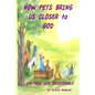 How Pets Bring Us Closer to God - Paperback