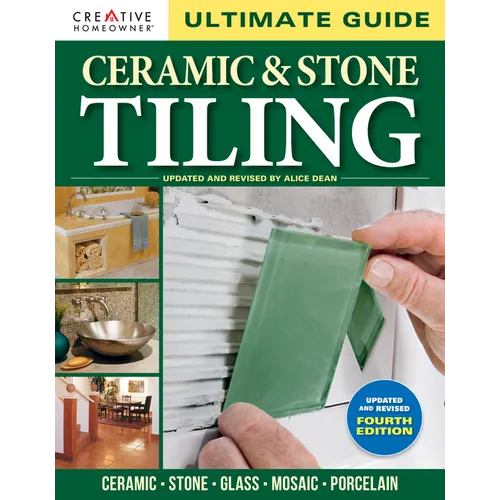 Ultimate Guide: Ceramic & Stone Tiling, 4th Edition: Ceramic * Stone * Glass * Mosaic * Porcelain - Paperback