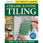 Ultimate Guide: Ceramic & Stone Tiling, 4th Edition: Ceramic * Stone * Glass * Mosaic * Porcelain - Paperback